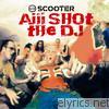 Scooter - Aiii Shot The DJ - EP