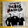 Scooter - The Big Mash Up (20 Years of Hardcore Expanded Edition) [Remastered]