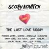 Scory Kovitch - The Last Love Riddim