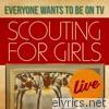 Scouting For Girls - Everybody Wants To Be On TV (Live) - EP