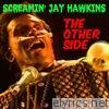 Screamin' Jay Hawkins: The Other Side