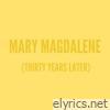 Mary Magdalene (Thirty Years Later) [Single]