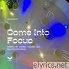 Come Into Focus - Single