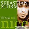 Sebastian Sturm - This Change Is Nice