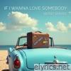 If I Wanna Love Somebody - Single
