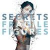 Secrets - Fragile Figures