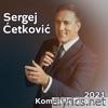 Sergej Ćetković - Kombank Dvorana 2021 (Live)