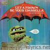 Sesame Street: Let a Frown Be Your Umbrella (Oscar the Grouch)
