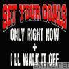 Set Your Goals - Only Right Now / I'll Walk It Off - Single