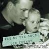 Why Do the Good Die Young? - Single