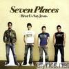 Seven Places - Hear Us Say Jesus