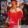 ONLY WAY OUT