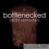 Bottlenecked (2022 Remaster) - Single