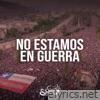 No Estamos en Guerra (feat. Jimmy Rivas, Panty, Sativanderground, Maxi Vargas, Efe Frans, Filip Mota & Vanessa Valdez) - Single