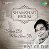 Shamshad Begum: Saiyan Dil Mein Aana Re