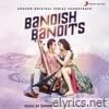 Bandish Bandits (Original Motion Picture Soundtrack)