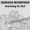 Shannon Mcarthur - Learning to Surf
