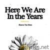 Here We Are In The Years - Single