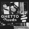 Ghetto Needs - Single