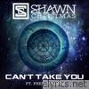 Shawn Christmas - Can't Take You (feat. Freddy Lopez) - Single