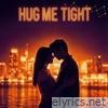 Hug Me Tight - Single