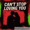 Can’t Stop Loving You (Radio Edit) - Single