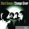 Shed Seven - Change Giver
