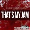 Shelco Garcia & Teenwolf - That's My Jam - Single