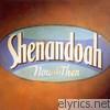 Shenandoah - Now and Then