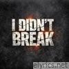 I Didn't Break - Single