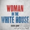 Sheryl Crow - Woman in the White House (2020 Version) - Single