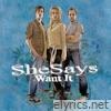 Shesays - Want It
