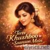 Teree Khushaboo Saanson Mein - Single