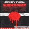 Shinsky X Dima - Subwoofer - Single