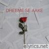 DHEEME SE AAKE 2.0 (feat. SEENU) [LIVE] - Single