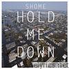 Shome - Hold Me Down - Single