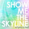 Show Me The Skyline - Rumor Has It