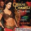Chikni Chameli (Club Mix) - Single