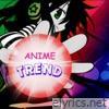 Anime Trend - EP