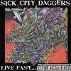 Sick City Daggers - Live Fast... Die Psycho