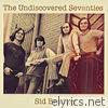 The Undiscovered Seventies