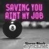 Saving You Ain't My Job - Single