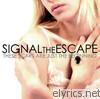 Signal The Escape - These Scars Are Just the Beginning