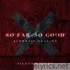 So Far, So Good (Acoustic) - Single