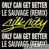 Silk City - Only Can Get Better (Le Sauvage Remix) [feat. Diplo, Mark Ronson & Daniel Merriweather] - Single