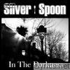 Silver Spoon - In the Darkness - Single