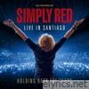 Holding Back the Years: 40 Years of Simply Red, Live in Santiago