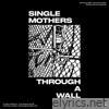 Single Mothers - Through a Wall (Deluxe)