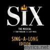 Six: The Musical (Sing-A-Long Edition)