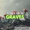 ROSES FROM GRAVES (Side A) - Single